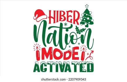 Modo de nación hiber activado   - Diseño de camisetas navideñas, ilustración con letras manuales para su diseño, caligrafía moderna, archivos Svg para el cricket, póster, EPS