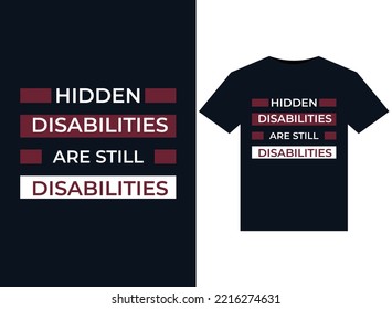 Hidden Disabilities Are Still Disabilities illustrations for print-ready T-Shirts design