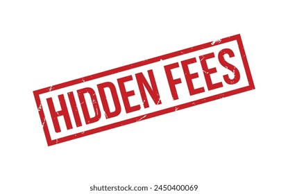 Hidden Fees rubber grunge stamp seal vector