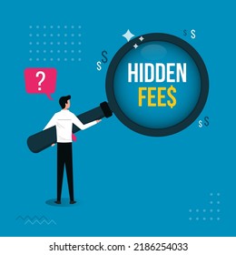 Hidden Fees Text Under Magnifying Glass. Fees In Business And Taxes Concept. Hidden Fees Revealed Symbol Vector Illustration