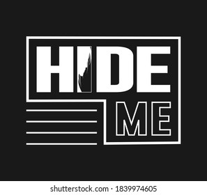 Hide Me Typography T shirt Design
