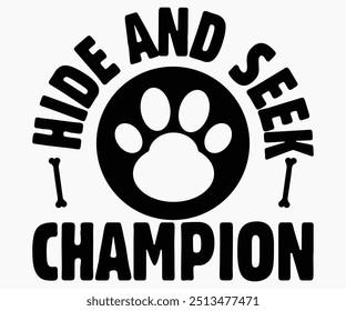 Hide And Seek Champion Svg,Dogs Shirts,Dog Quotes Svg,Funny Svg,Dog Saying Svg,Dad And Mom Dog Svg,Cut File,Silhouette