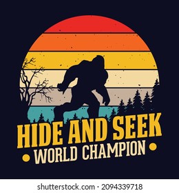 Hide and seek world champion - bigfoot  t shirt design for adventure lovers