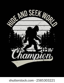 Hide and seek world champion bigfoot t shirt design. illustration