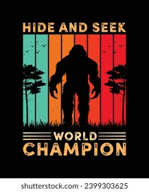 Hide and Seek World Champion T Shirt Design, Bigfoot T Shirt Design