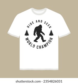 Hide and seek world champion t-shirt design accompanied by a Bigfoot silhouette 