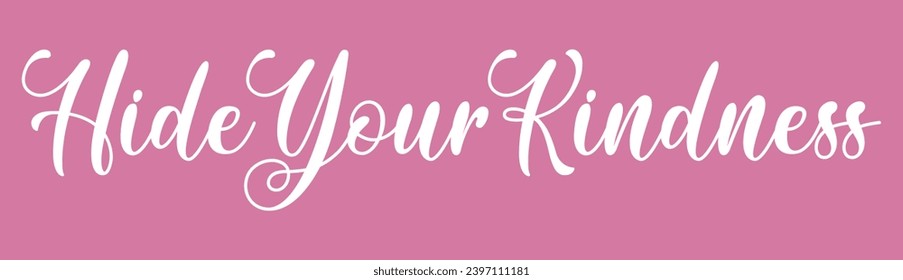 hide your kindness text on pink background.