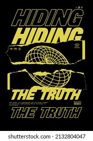 Hiding truth slogan with wireframe vector design for tee and poster