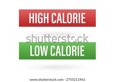 High calorie, low calorie.  Buttons, red and green labels. Dietary choice or comparison.