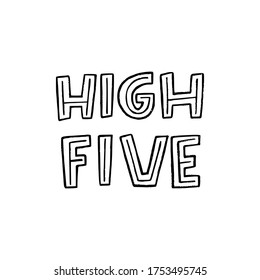 High Five letras dibujadas a mano para impresión, etiqueta, afiche, decoración web. La frase tipográfica sobre el gesto de saludo en el que dos personas abofetean palmas. Inscripción personalizada de tipo de letra en blanco y negro