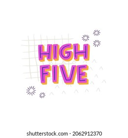 High Five hand lettering expression for print, label, poster, web decor. Typographic phrase about gesture of greeting in which two people slap palms. Custom font inscription with decorative elements