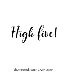 High five. Lettering. Ink illustration. Modern brush calligraphy Isolated on white background