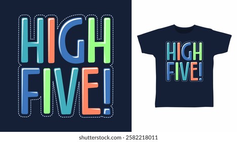 High five typography hand drawn, vector ready for print on t shirt and other uses