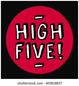 High Five Written in Brush Lettering