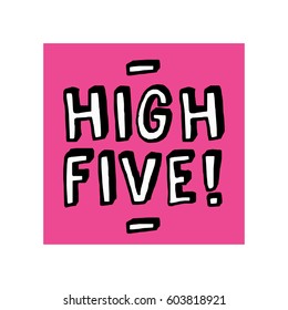 High Five Written in Brush Lettering