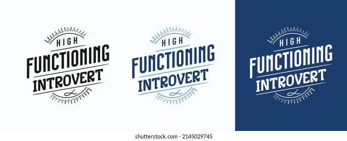 High Functioning Introvert for t-shirt, print, card, mug and much more