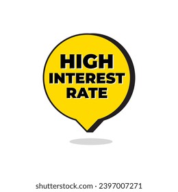 High interest rate banks finance money speech bubble icon label design vector