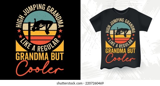 High Jump Grandma Like A Regular Granma But Cooler Funny High Jump Retro Vintage Mother's Day High Jumping T-Shirt Design