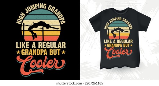 High Jump Grandpa Like A Regular Grandpa But Cooler Funny High Jump Retro Vintage Father's Day High Jumping T-Shirt Design