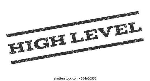 High Level watermark stamp. Text caption between parallel lines with grunge design style. Rubber seal stamp with dirty texture. Vector gray color ink imprint on a white background.