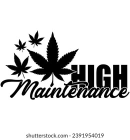 high maintenance marijuana weed black vector graphic design and cut file 