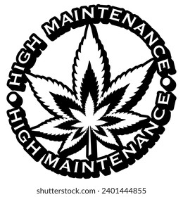 high maintenance marijuana weed black vector graphic design and cut file