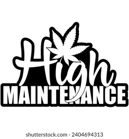 high maintenance marijuana weed black vector graphics and cut file