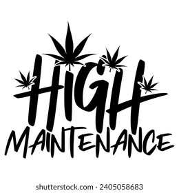 high maintenance marijuana weed black vector graphic design and cut file