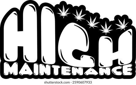 high maintenance marijuana weed quote quote black vector graphic design file 