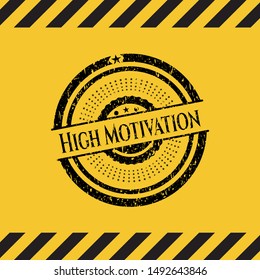 High Motivation inside warning sign, black grunge emblem. Vector Illustration. Detailed.