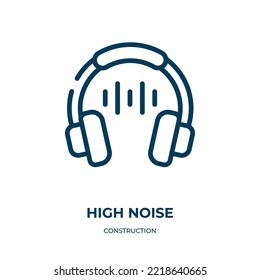 High noise icon. Linear vector illustration from construction collection. Outline high noise icon vector. Thin line symbol for use on web and mobile apps, logo, print media.