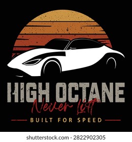 High Octane Never Lift Retro Sports Car Vintage Sunset T Shirt Design