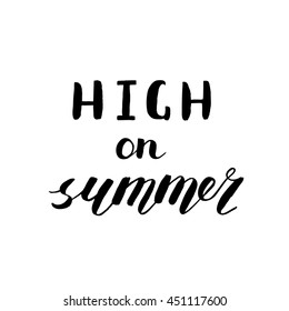 High on summer. Brush hand lettering. Handwritten words. Great for beach tote bags, swimwear, holiday clothes and more.