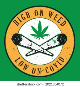 High On Weed Low On Covid Weed Design Cannabis Covid Vector 4:20 Joint 420 Ganja Pot Marijuana Template For Card, Poster, Banner, Print For T-shirt ,pin,logo,badge, Illustration,clip Art, Sticker