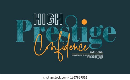 High prestige stylish typography slogan for t-shirt. Confidence. Abstract design with the grunge and denim  style. Vector print, typography, poster. Global swatches