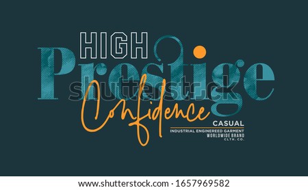 High prestige stylish typography slogan for t-shirt. Confidence. Abstract design with the grunge and denim  style. Vector print, typography, poster. Global swatches