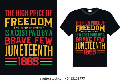 The High Price Of Freedom Is A Cost Paid By A Brave Few Juneteenth 1865 - Black History Month Day T shirt Design, Hand lettering illustration for your design, illustration Modern, simple, lettering Fo