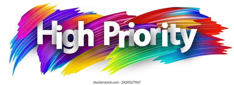 High priority paper word sign with colorful spectrum paint brush strokes over white. Vector illustration.