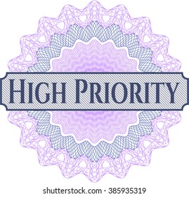 High Priority written inside a money style rosette