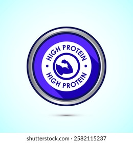 High protein icon, High protein label design for packaging, Nutrition healthy eating badge, Blue shadow button design