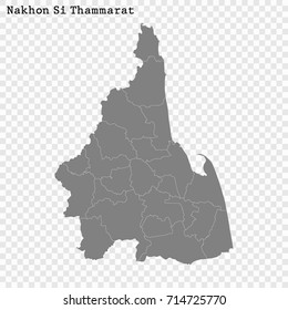 High Quality map of Nakhon Si Thammarat is a province of Thailand, with borders of the districts