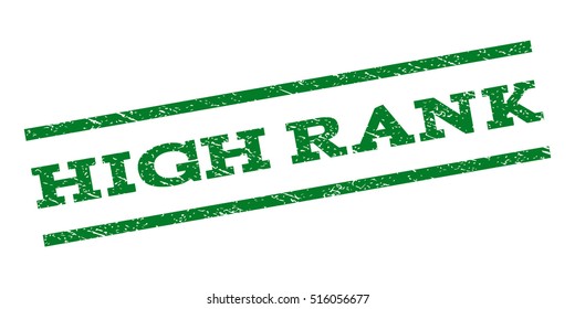 High Rank watermark stamp. Text tag between parallel lines with grunge design style. Rubber seal stamp with dirty texture. Vector green color ink imprint on a white background.