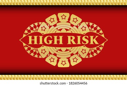 High risk text inside Red and Gold emblem. Traditional delicate background. Vector illustration. 