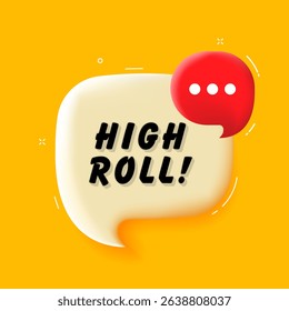 High roll. 3D speech bubble with bold lettering. Colorful pop art style. Vector illustration for business, motivation, and advertising.