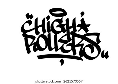 Etiqueta de graffiti "High Rollers" en estilo atrevido de arte callejero. Letras dibujadas a mano con un ambiente fresco y rebelde, perfecto para la cultura del cannabis, temas stoner de lujo y diseños de ropa de calle con una alta energía