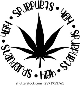 high standards marijuana weed black vector graphic design and cut file 