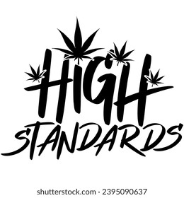 high standards marijuana weed black vector graphic design and cut file