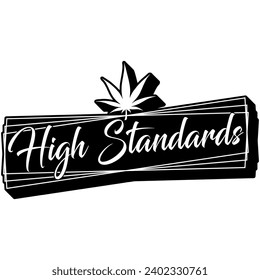 high standards marijuana weed black vector graphic design and cut file