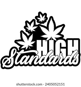 high standards marijuana weed black vector graphics and cut file