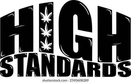high standards marijuana weed quote quote black vector graphic design file 